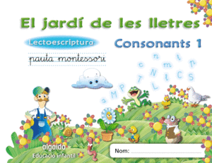 EL JARD DE LES LLETRES. LECTOESCRIPTURA. CONSONANTS 1. 5 ANYS.