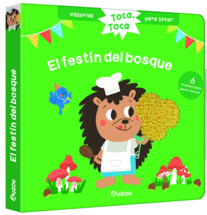 HISTORIAS PARA TOCAR. TOCA, TOCA. �EL FEST�N DEL BOSQUE! LIBRO CON TEXTURAS PARA