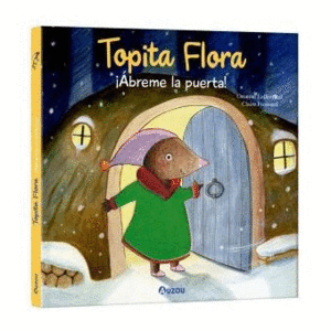 TOPITA FLORA ABREME LA PUERTA LIBRO CON TEXTURAS